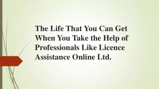 When You Take the Help of Professionals Like Licence Assistance Online Ltd.