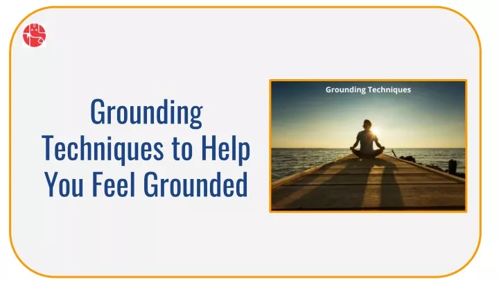 grounding techniques to help you feel grounded