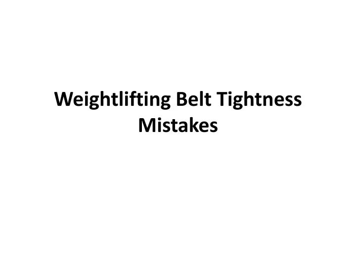 weightlifting belt tightness mistakes