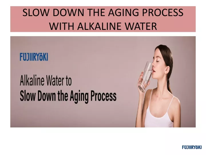 slow down the aging process with alkaline water