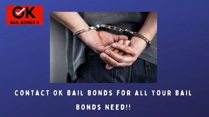 contact ok bail bonds for all your bail