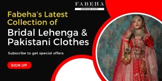 Fabeha’s Latest Collection of Bridal Lehenga & Pakistani Clothes