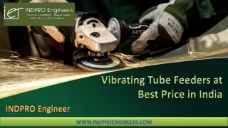 Vibrating Tube Feeders at Best Price in India - INDPRO slide