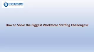 How to Solve the Biggest Workforce Staffing Challenges