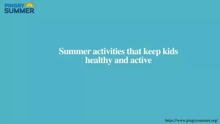 summer activities that keep kids healthy and active