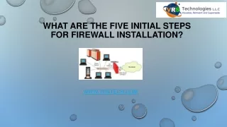 what are the five initial steps for firewall installation