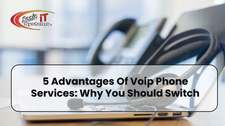5 advantages of voip phone services