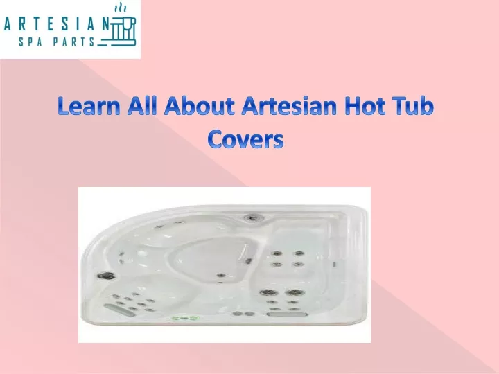 learn all about artesian hot tub covers