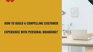 How to build a compelling customer experience with personal branding