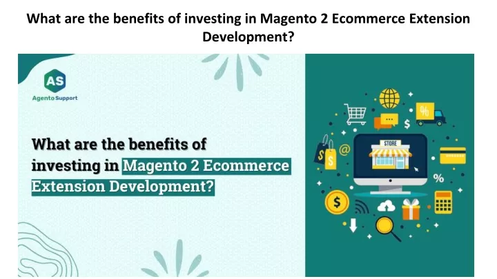 what are the benefits of investing in magento 2 ecommerce extension development