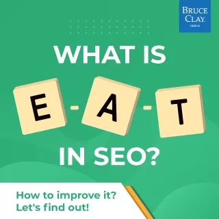 What is EAT in SEO and How to Improve it? - Bruce Clay India