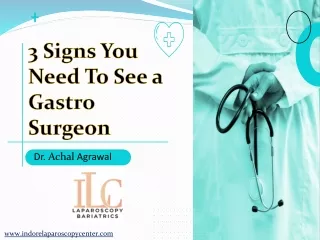 3 Signs You Need To See a Gastro Surgeon – Dr. Achal Agrawal