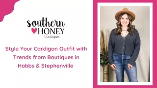 Style Your Cardigan Outfit with Trends from Hobbs & Stephenville in Boutiques