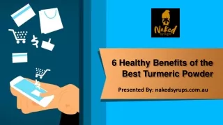 6 Healthy Benefits of the Best Turmeric Powder - Naked Syrups