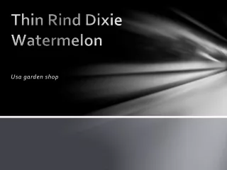 Thin Rind Dixie Watermelon
