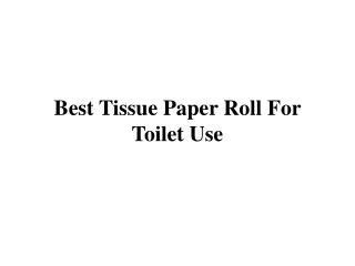Best Tissue Paper Roll For Toilet Use