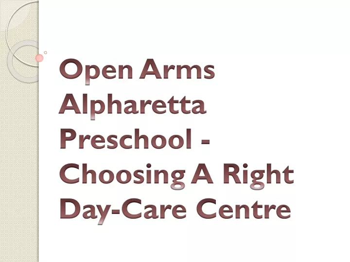 open arms alpharetta preschool choosing a right day care centre