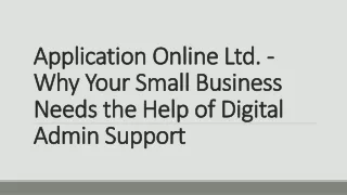 Application Online Ltd. - Why Your Small Business Needs the Help of Digital Admin Support
