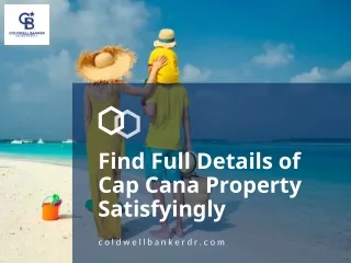 Find Full Details of Cap Cana Property Satisfyingly