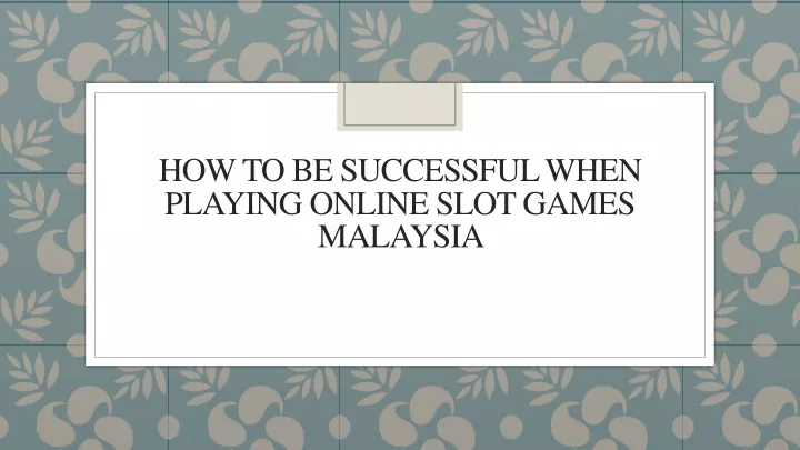 how to be successful when playing online slot