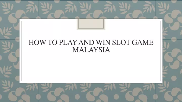 how to play and win slot game malaysia