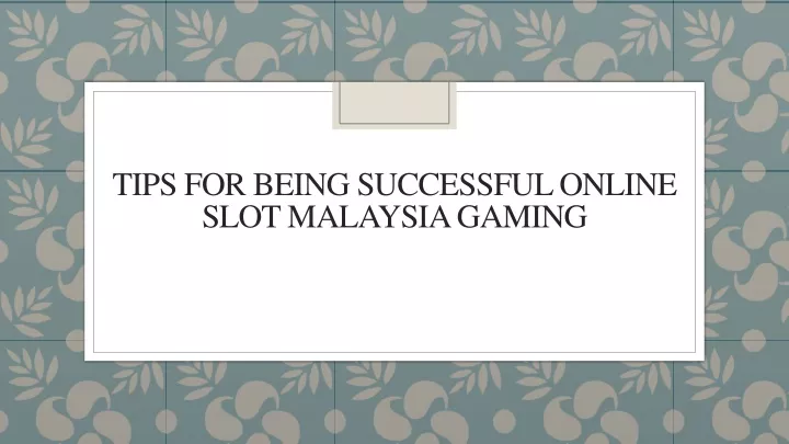 tips for being successful online slot malaysia