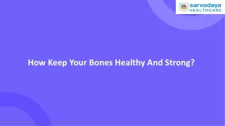 how keep your bones healthy and strong