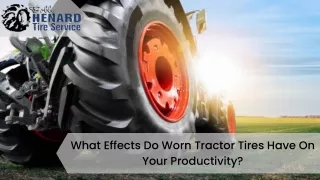 What Effects Do Worn Tractor Tires Have On Your Productivity