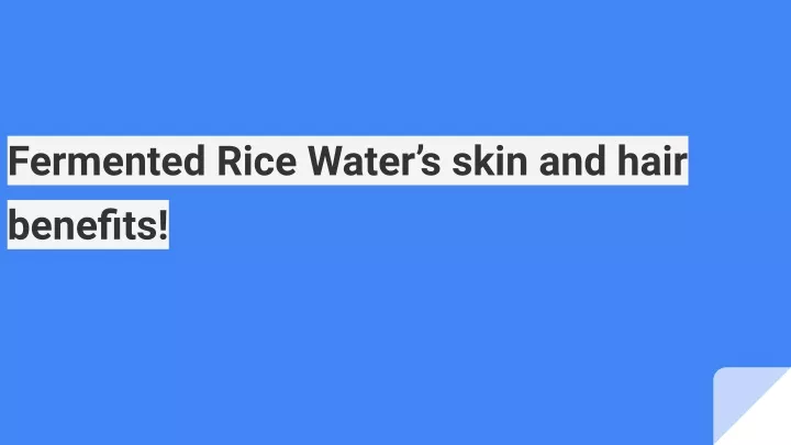 fermented rice water s skin and hair benefits