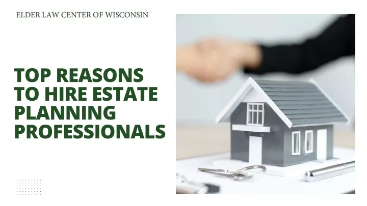 top reasons to hire estate planning professionals