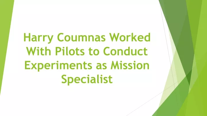 harry coumnas worked with pilots to conduct experiments as mission specialist