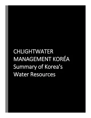 CHLIGHTWATER MANAGEMENT KORÉA Summary of Korea's Water Resources