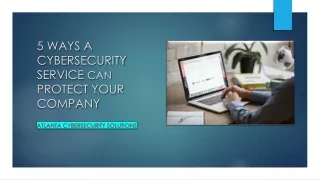 5 Ways A Cybersecurity Service Can Protect Your Company