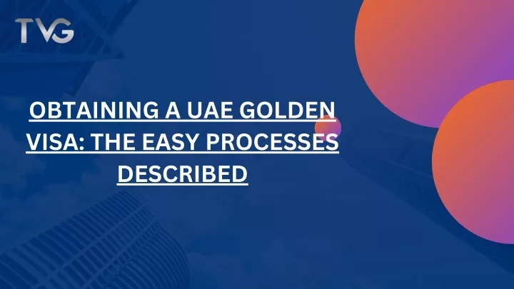 obtaining a uae golden visa the easy processes