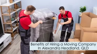 Benefits of Hiring a Moving Company In Alexandra Headland, QLD