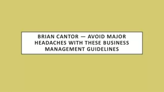 brian cantor avoid major headaches with these business management guidelines