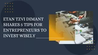 Etan Tzvi Dimant Shares 5 Tips for Entrepreneurs to Invest Wisely