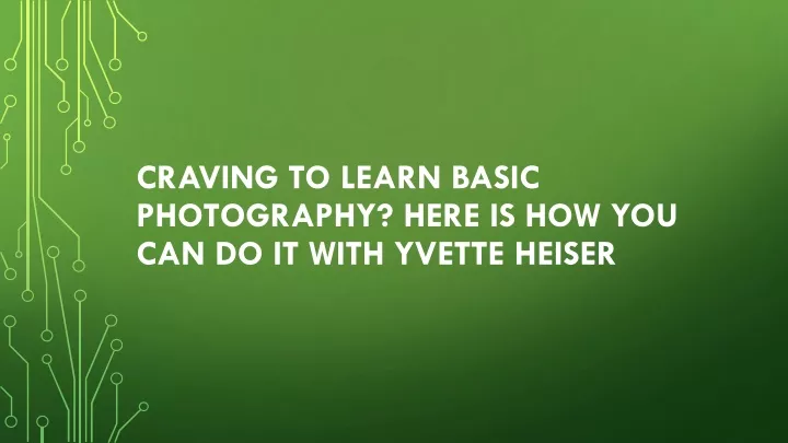 craving to learn basic photography here is how you can do it with yvette heiser