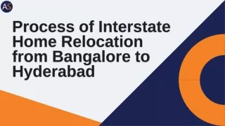 Process of Interstate Home Relocation from Bangalore to Hyderabad
