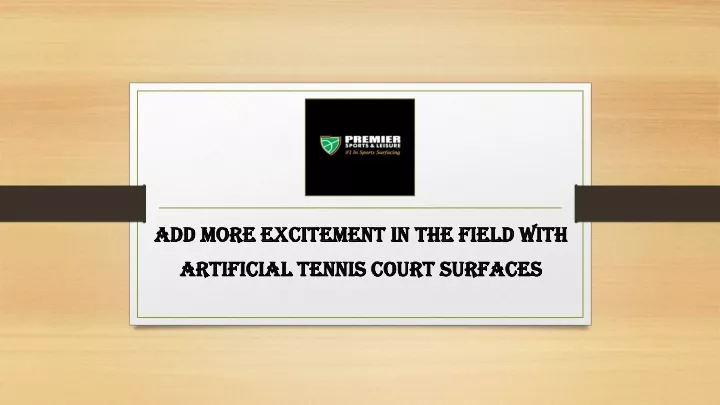 add more excitement in the field with artificial tennis court surfaces