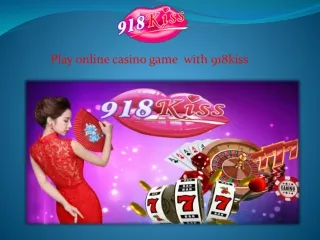 Play online casino game  with 918kiss