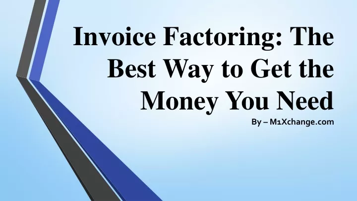 invoice factoring the best way to get the money you need