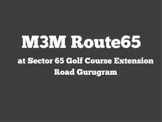 M3M Route65 Sector 65 Gurugram - Brochure