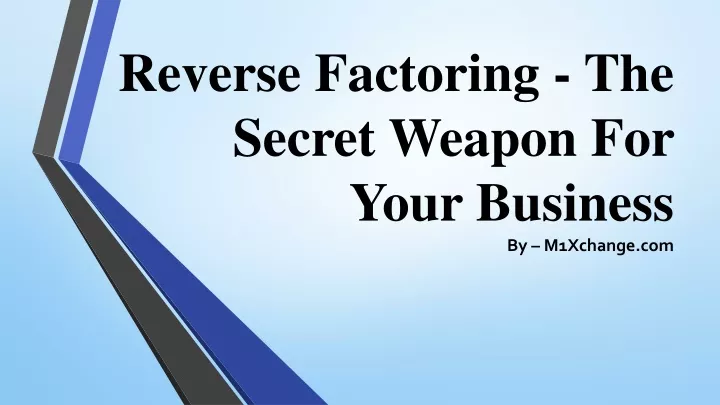 reverse factoring the secret weapon for your business