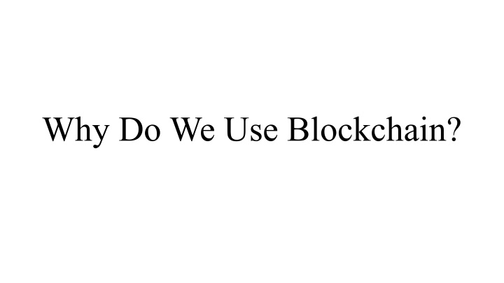why do we use blockchain