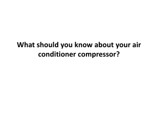 what should you know about your air conditioner compressor