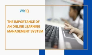The Importance Of An Online Learning Management System