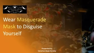 Wear Masquerade Mask to Disguise Yourself