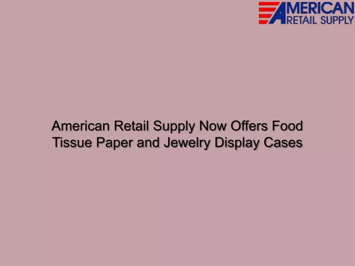 american retail supply now offers food tissue