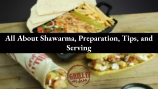 All About Shawarma, Preparation, Tips, and Serving